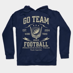 Go Team, Yay - Score Those Goals - Football Professional Team - Fanatic Supporters Hoodie